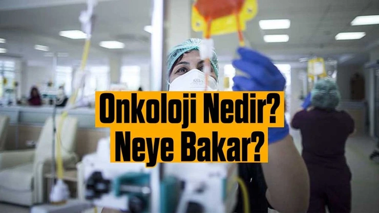 Onkoloji Nedir? Hangi Durumlarda Onkolojiye Gidilir?